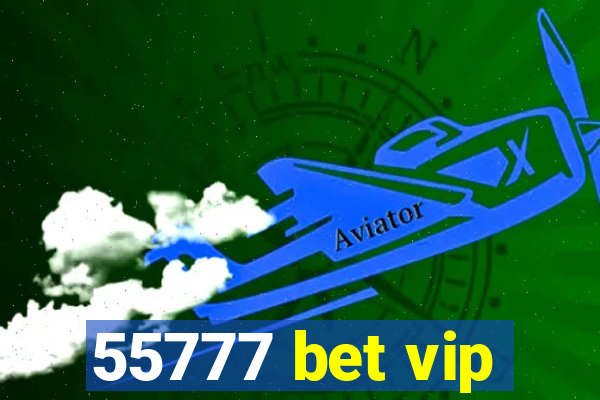 55777 bet vip